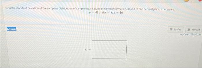 Find the standard deviation of the sampling distribution of sample means using the given information. Round to one decimal pl