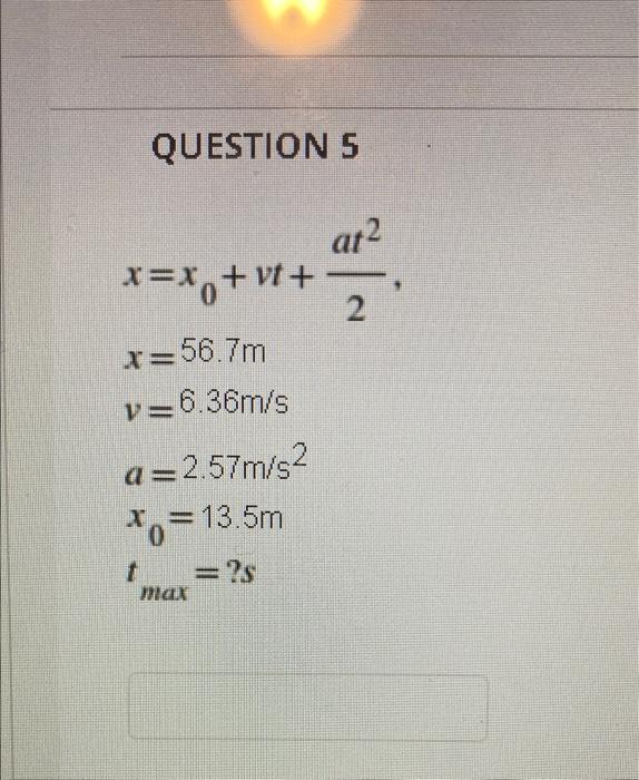 Solved QUESTIONS at2 x=x, + vt + - = 2 x=56.7m v=6.36m/s | Chegg.com