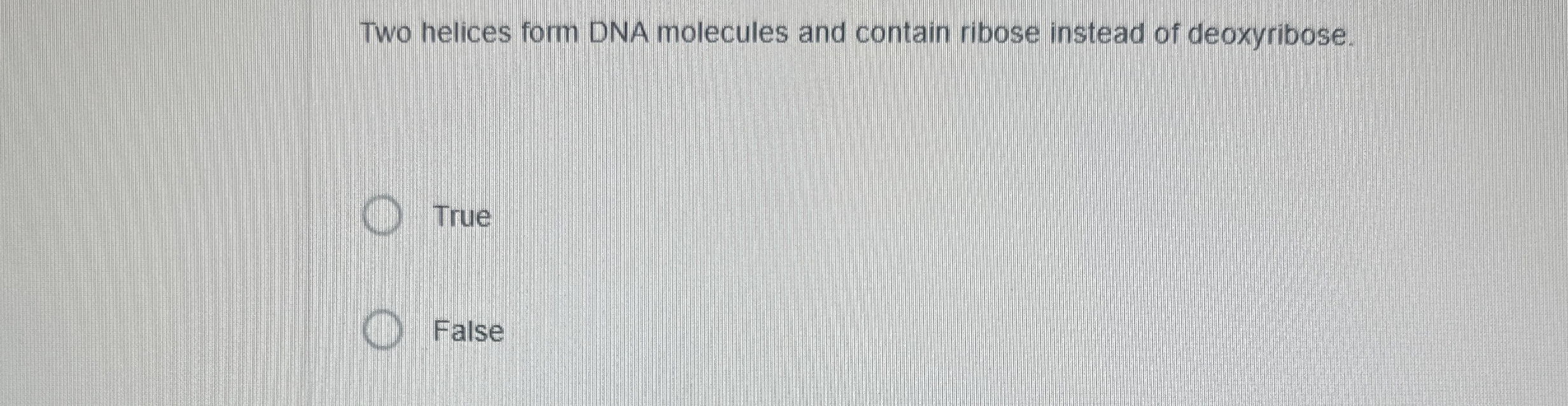 Solved Two helices form DNA molecules and contain ribose | Chegg.com