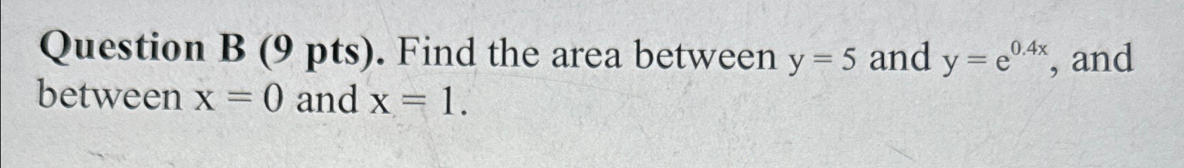 Solved Question B (9 ﻿pts). ﻿Find the area between y=5 ﻿and | Chegg.com