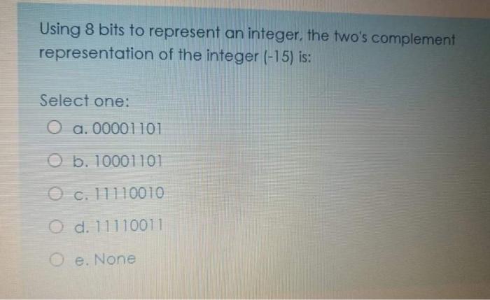 Solved Using 8 bits to represent an integer, the two's | Chegg.com
