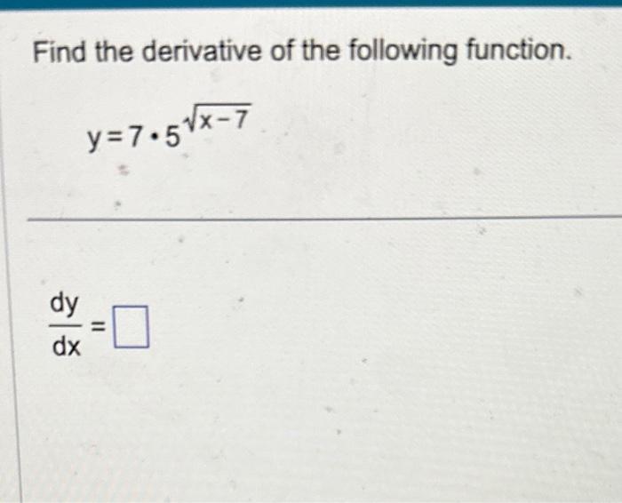 Solved Find the derivative of the following function. | Chegg.com