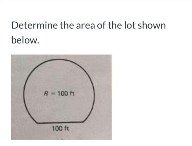 Solved Determine the area of the lot shown below. R - 100 ft | Chegg.com