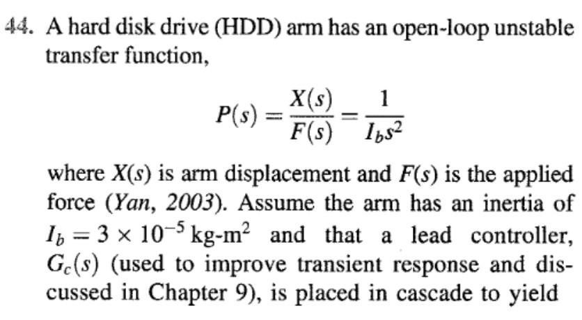 Solved 44. A hard disk drive (HDD) arm has an open-loop | Chegg.com