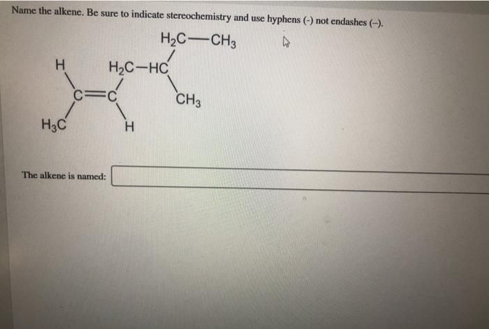 Solved Name the alkene. Be sure to indicate stereochemistry | Chegg.com