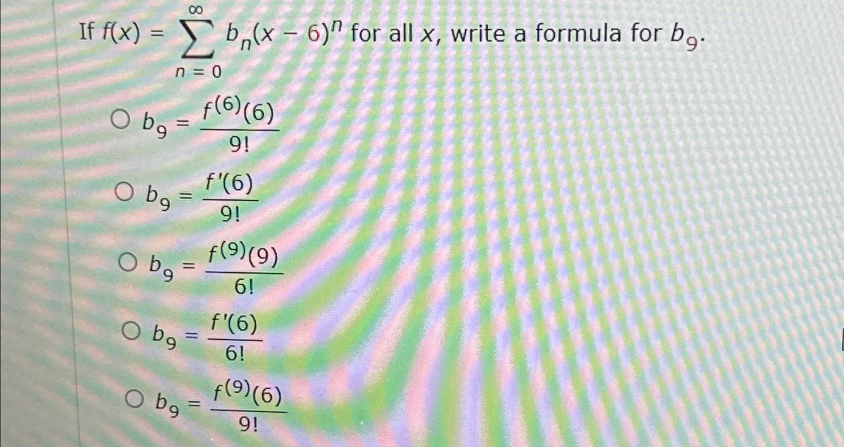 Solved If f(x)=∑n=0∞bn(x-6)n ﻿for all x, ﻿write a formula | Chegg.com