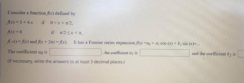 Solved Consider a function f(x) defined by 1x)= 3 + 4x if 0 | Chegg.com