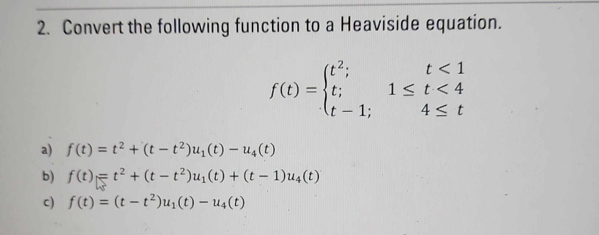 Solved 2. Convert the following function to a Heaviside | Chegg.com