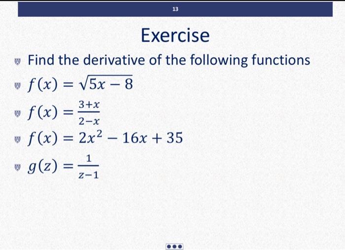 Solved 13 Exercise Find The Derivative Of The Following | Chegg.com