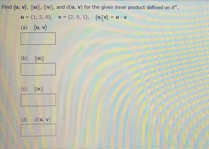Solved Find (u, v), |lu|, |v||, and d(u, v) for the given | Chegg.com