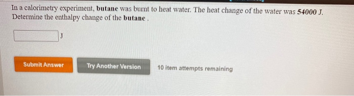Solved In A Calorimetry Experiment Butane Was Burnt To Heat Chegg