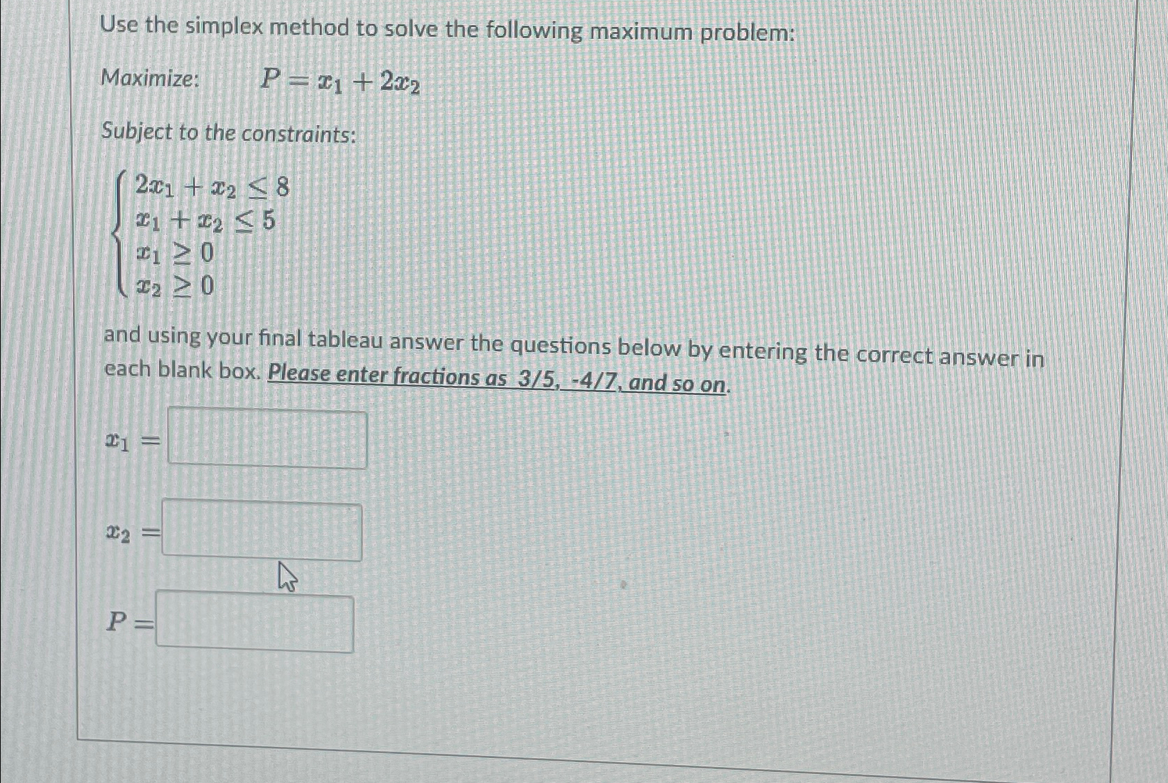 Solved Use the simplex method to solve the following maximum | Chegg.com