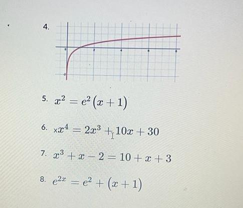 4. 22 = e? (x + 1) - 6. xx4 = 2.23 2x3 + 10x + 30 , 7. 23 + 2 - 2 = 10 + x + 3 8. e2x = e2 + (x + 1)