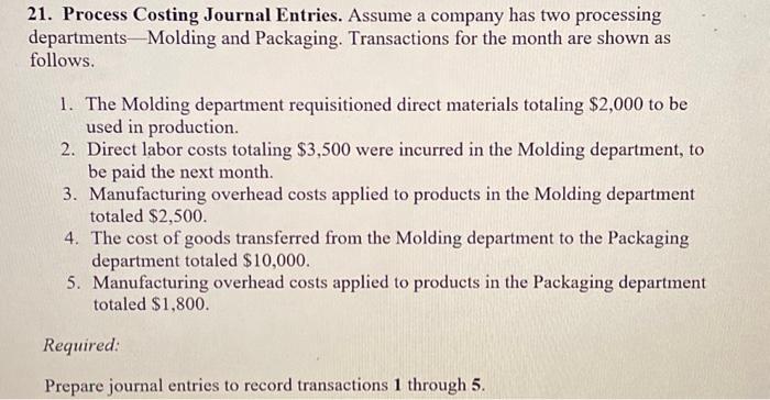 Solved 21. Process Costing Journal Entries. Assume a company 
