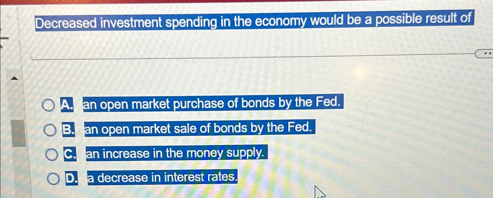 Solved Decreased investment spending in the economy would be | Chegg.com