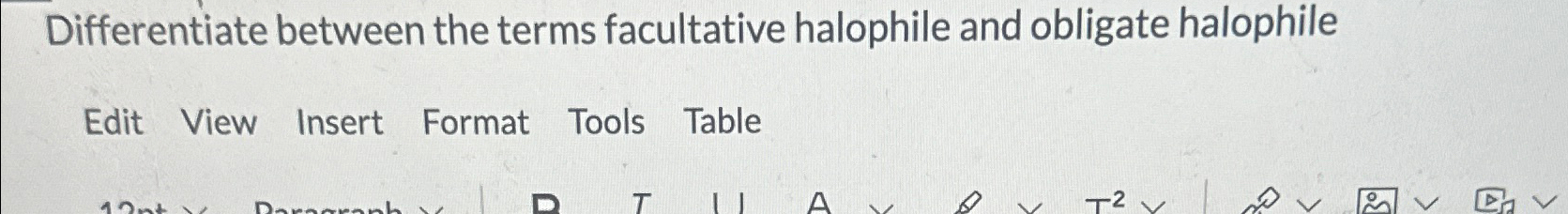 Solved Differentiate between the terms facultative halophile | Chegg.com