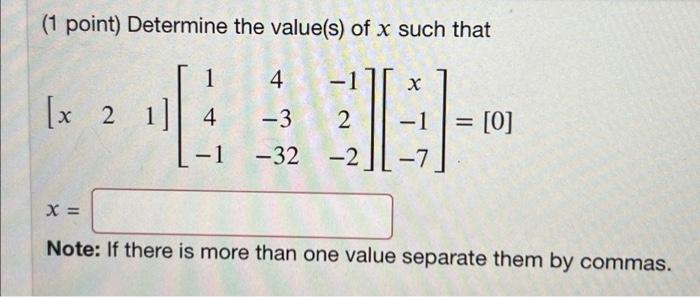 Solved (1 point) Determine the value(s) of x such that 1 4 х | Chegg.com