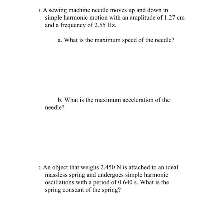 Solved 1. A sewing machine needle moves up and down in