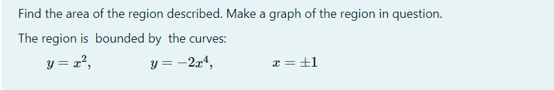 Solved Find the area of the region described. Make a graph | Chegg.com