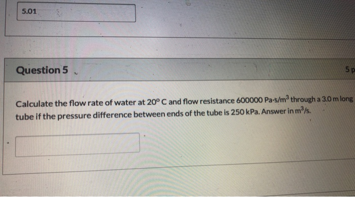 Solved 5.01 Question 5 Calculate the flow rate of water at | Chegg.com