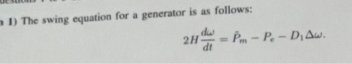 Solved 1) The swing equation for a generator is as follows: | Chegg.com