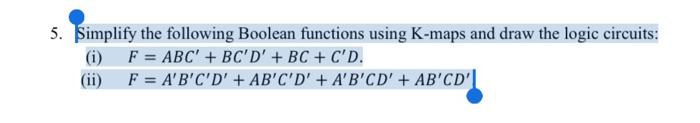 Solved 5. Simplify the following Boolean functions using | Chegg.com