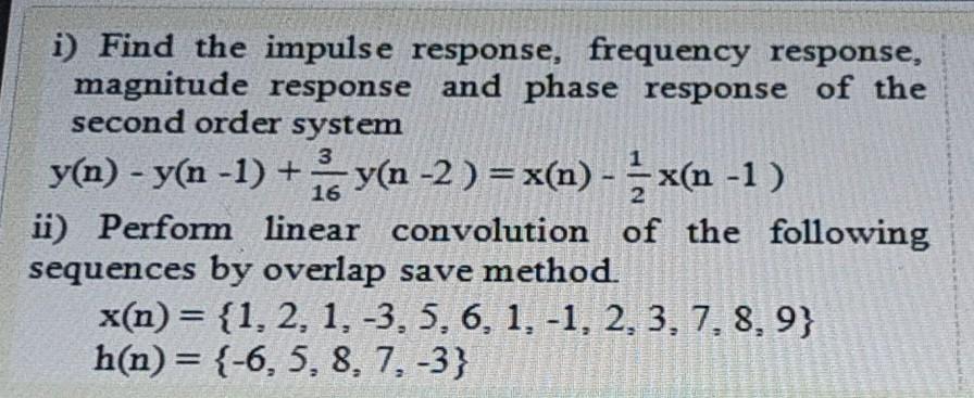 Solved 3 i) Find the impulse response, frequency response, | Chegg.com