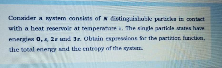Solved Consider a system consists of N distinguishable | Chegg.com