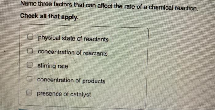 Solved Name three factors that can affect the rate of a | Chegg.com