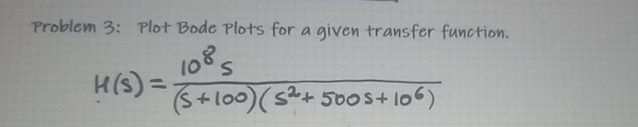 Solved Problem 3: Plot Bode Plots for a given transfer | Chegg.com