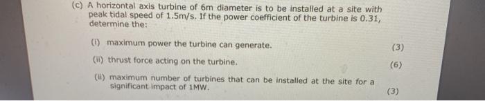 Solved (c) A horizontal axis turbine of 6m diameter is to be | Chegg.com
