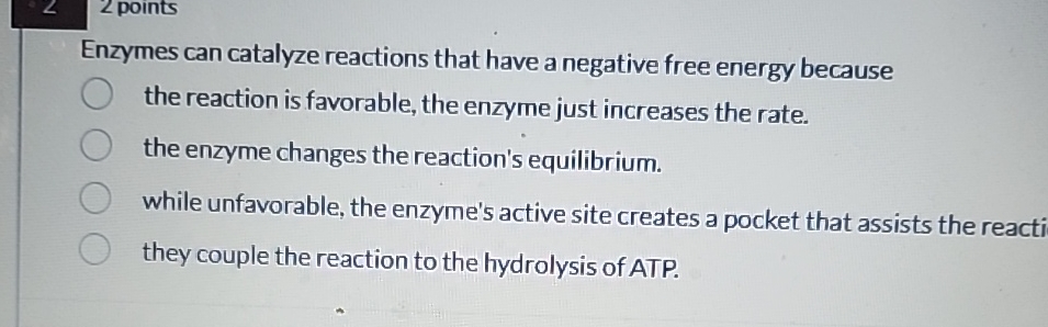 Solved Enzymes can catalyze reactions that have a negative | Chegg.com