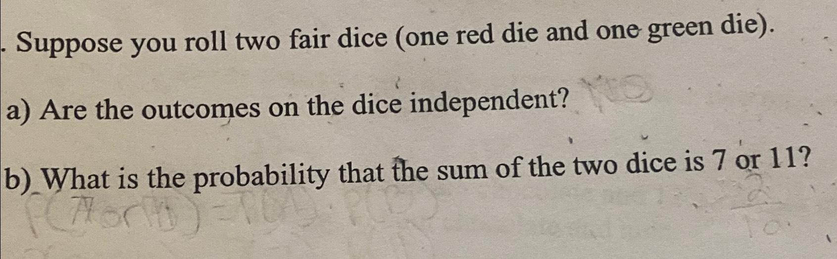 Solved Suppose You Roll Two Fair Dice (one Red Die And One | Chegg.com