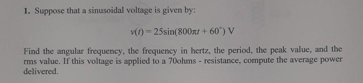 Solved 1. Suppose that a sinusoidal voltage is given by: a | Chegg.com