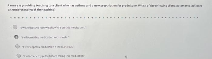 Solved A Nurse Is Providing Teaching To A Client Who Has | Chegg.com