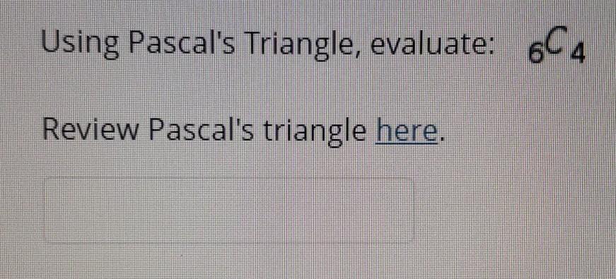 Question 1 Pascal's triangle can be used for which of | Chegg.com