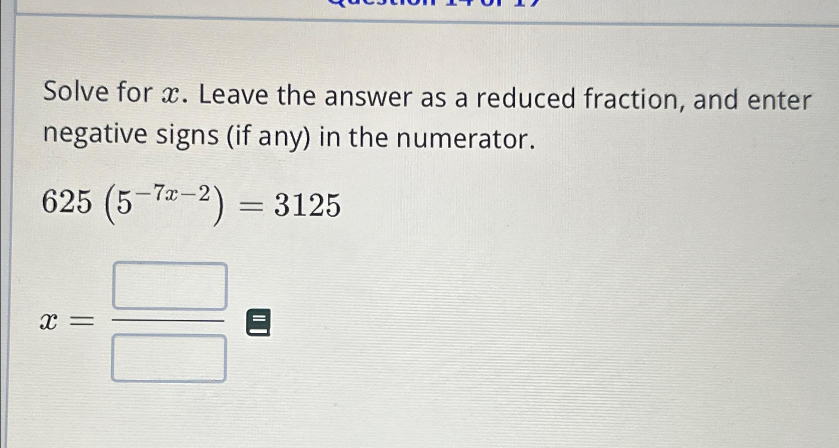 Solved Solve for x. ﻿Leave the answer as a reduced fraction, | Chegg.com