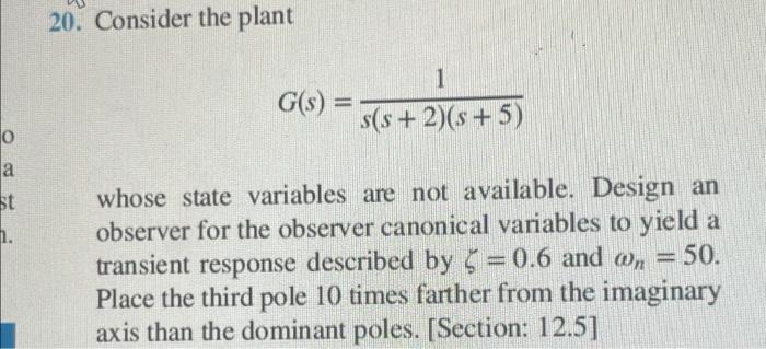 Solved 0 a st . 20. Consider the plant G(s) = 1 s(s+2)(s+5) | Chegg.com