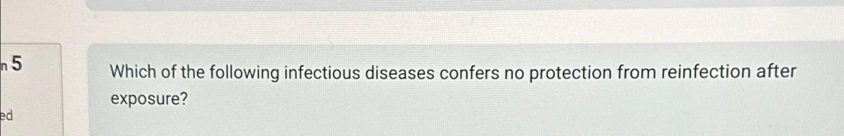 Solved Which Of The Following Infectious Diseases Confers No | Chegg.com