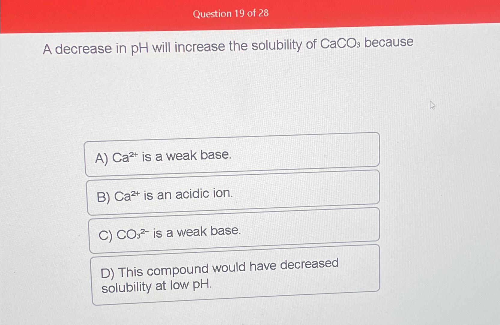 Solved Question 19 of 28\\nA decrease in pH will increase | Chegg.com