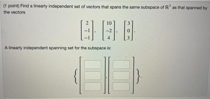 Solved (1 point) Find two linearly independent vectors | Chegg.com
