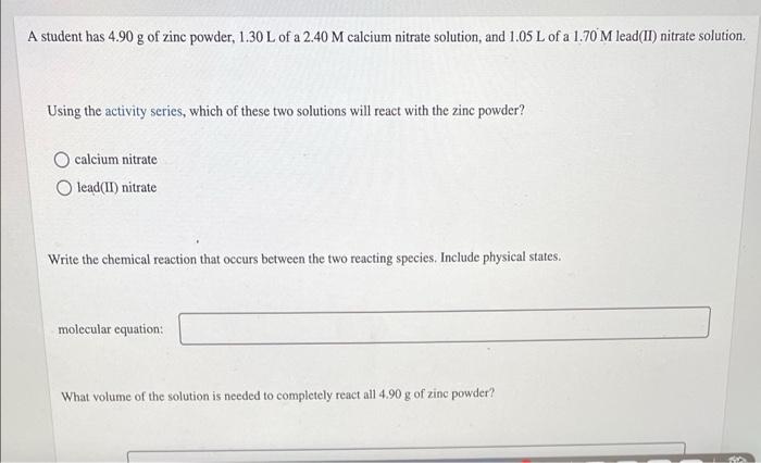 Solved A student has 4.90 g of zinc powder, 1.30 L of a 2.40 | Chegg.com