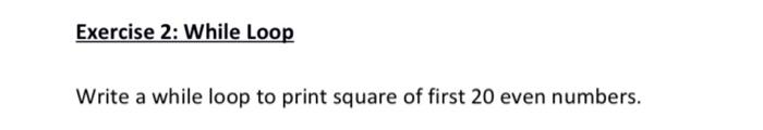 Solved Write a while loop to print square of first 20 even | Chegg.com