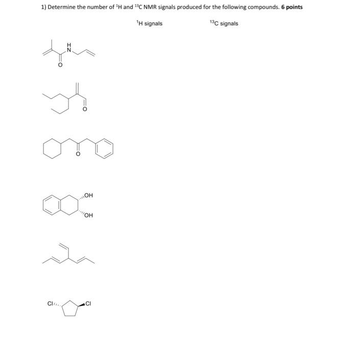1) Determine the number of \( { }^{2} \mathrm{H} \) and \( { }^{13} \mathrm{C} N M R \) signals produced for the following co