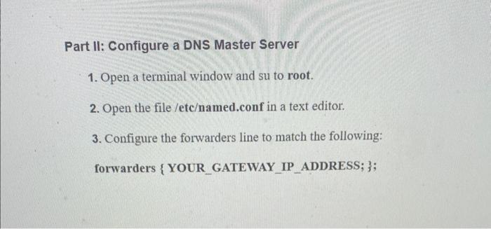 Solved Part II: Configure a DNS Master Server 1. Open a | Chegg.com