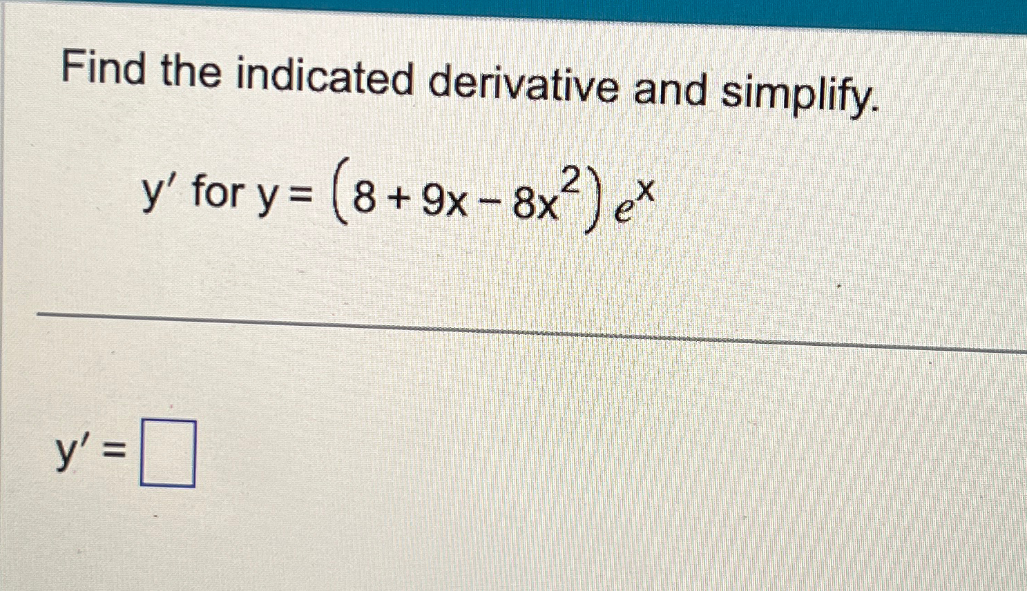 Solved Find the indicated derivative and simplify.y' ﻿for | Chegg.com