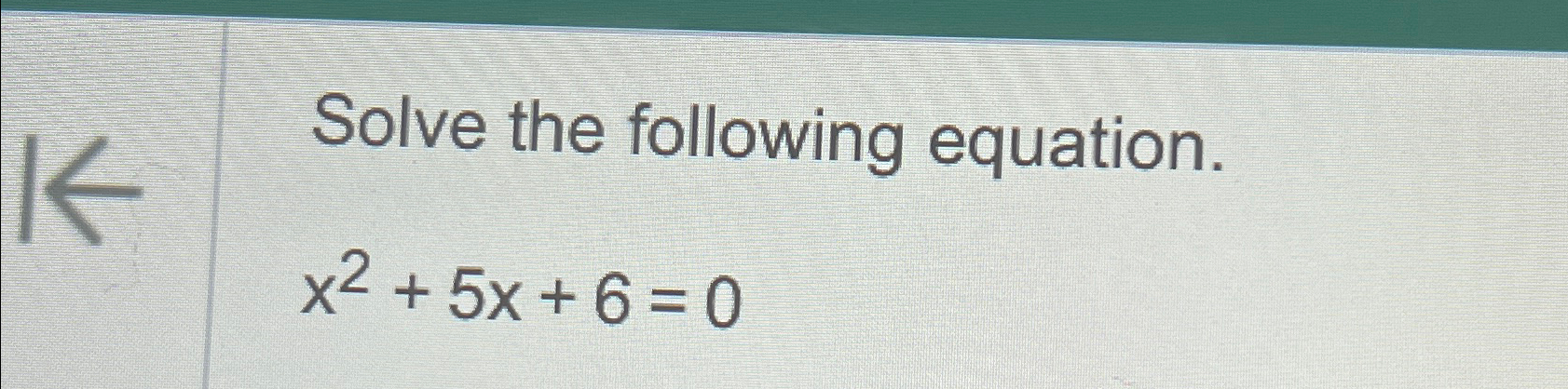 solved-solve-the-following-equation-x2-5x-6-0-chegg