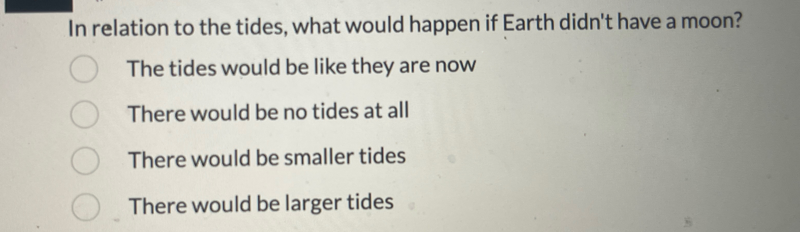 Solved In relation to the tides, what would happen if Earth | Chegg.com