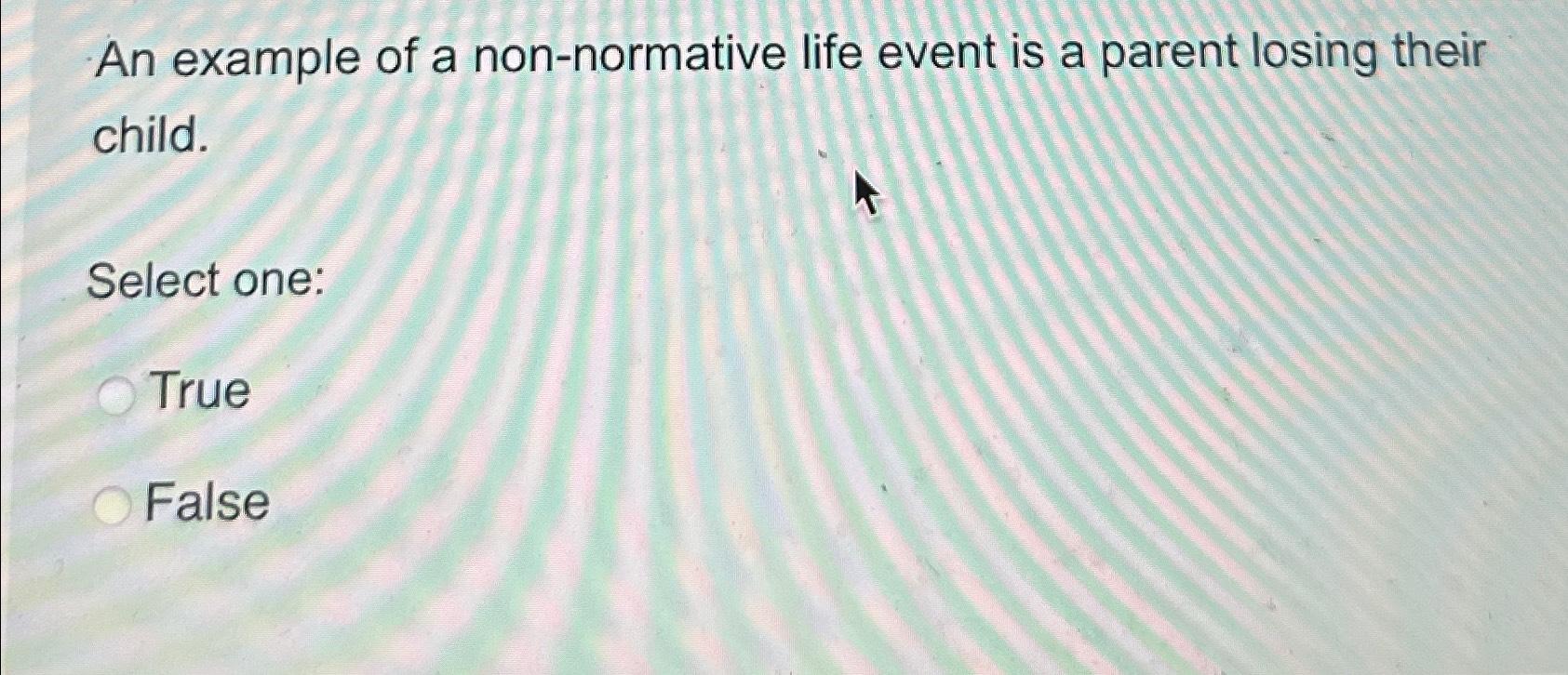Solved An example of a non-normative life event is a parent | Chegg.com