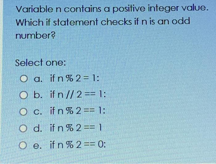 Solved Variable n contains a positive integer value. Which | Chegg.com